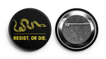 Resist, or Die 2.25" button