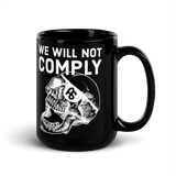 We WIll Not Comply black mug