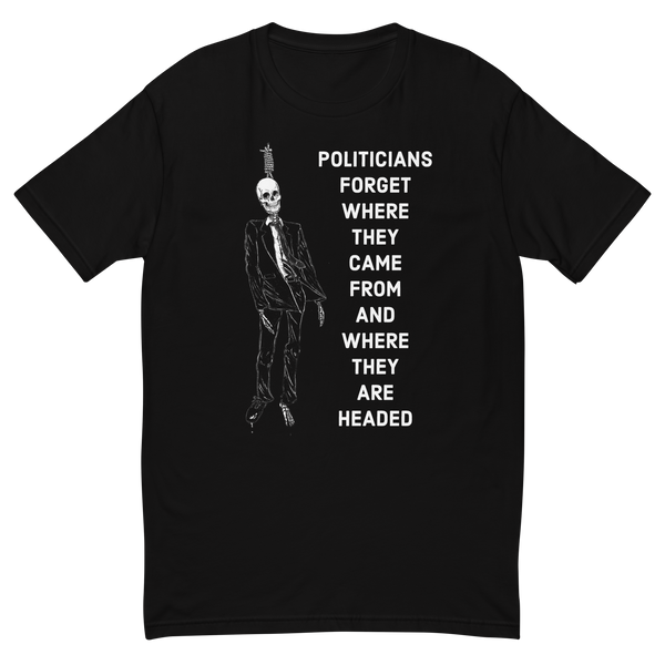 Politicians Forget 22 v1 t-shirt