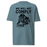 We WIll Not Comply premium t-shirt
