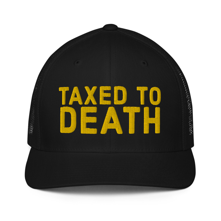 Taxed to Death flex-fit trucker