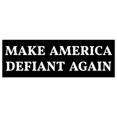 Make America Defiant Again Bumper Sticker