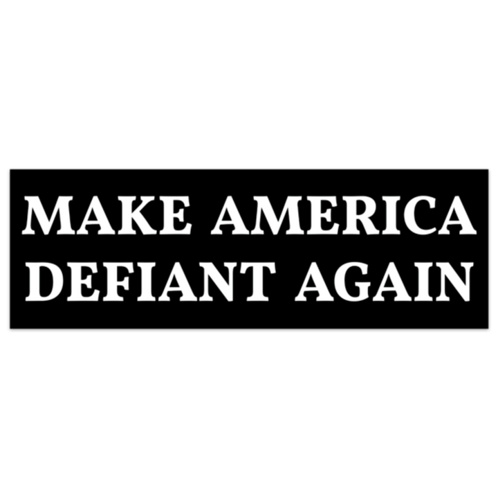 Make America Defiant Again Bumper Sticker