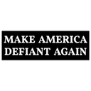 Make America Defiant Again Bumper Sticker