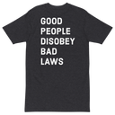 Disobey Bad Laws v1 premium t-shirt