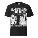 Dangerous to be Right v1 Comfort Colors dark t-shirt
