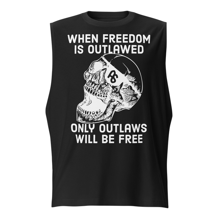 Only Outlaws Will Be Free muscle shirt