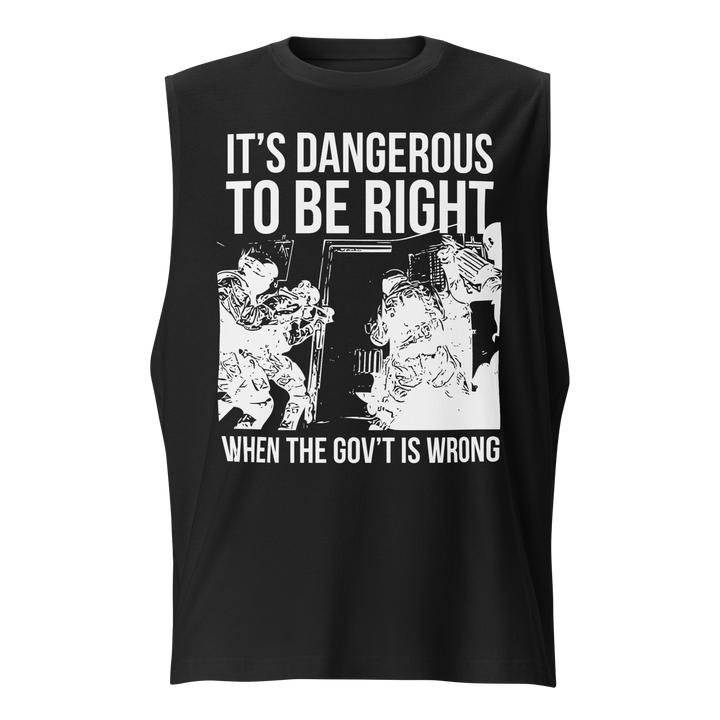 Dangerous to be Right muscle shirt