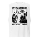 Dangerous to be Right muscle shirt