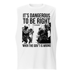 Dangerous to be Right muscle shirt