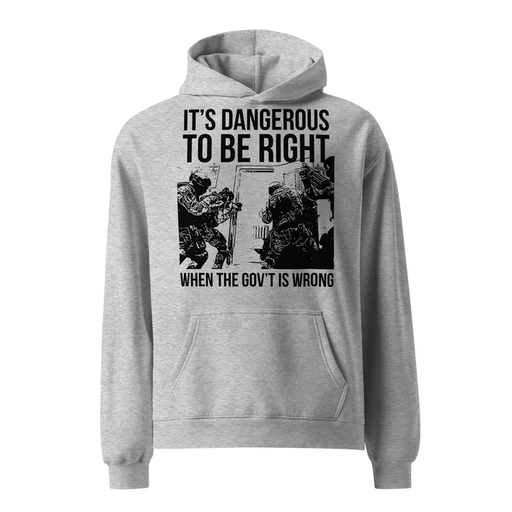 Dangerous to be Right oversized hoodie