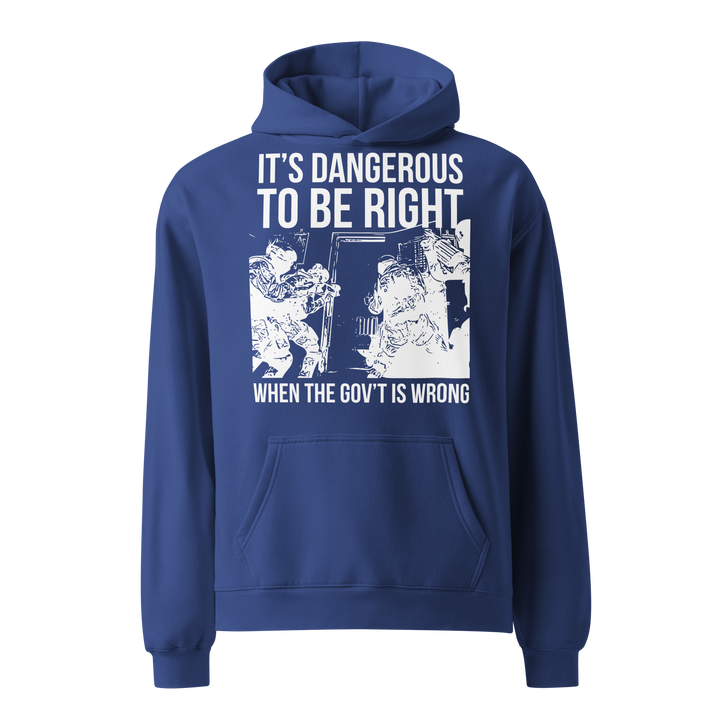 Dangerous to be Right oversized hoodie