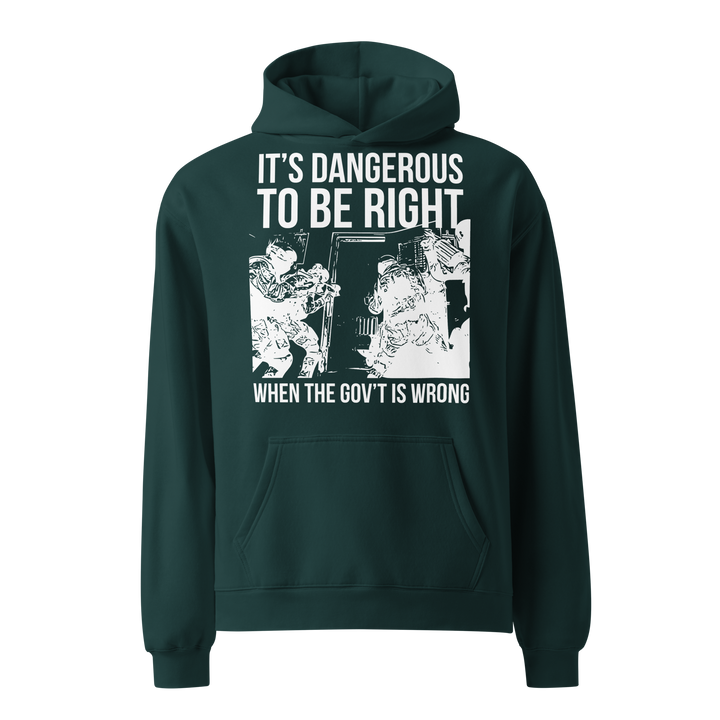 Dangerous to be Right oversized hoodie