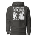 Dangerous to be Right v1 premium hoodie