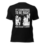 Dangerous to be Right American-made t-shirt