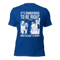 Dangerous to be Right American-made t-shirt