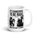 Dangerous to be Right white mug