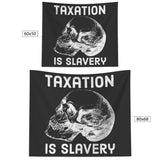 Taxation is Slavery tapestry