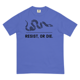 Resist, or Die. Comfort Colors premium t-shirt