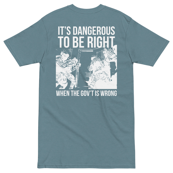 Dangerous to be Right v2 premium t-shirt