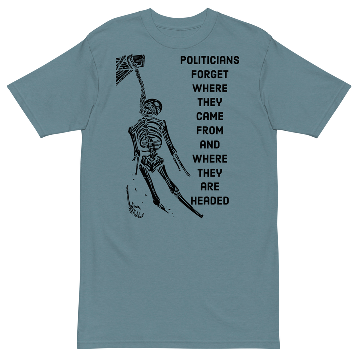 Politicians Forget OG premium t-shirt