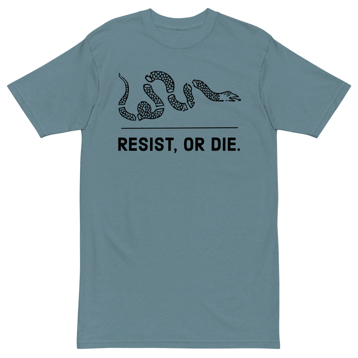 Resist, or Die. premium t-shirt
