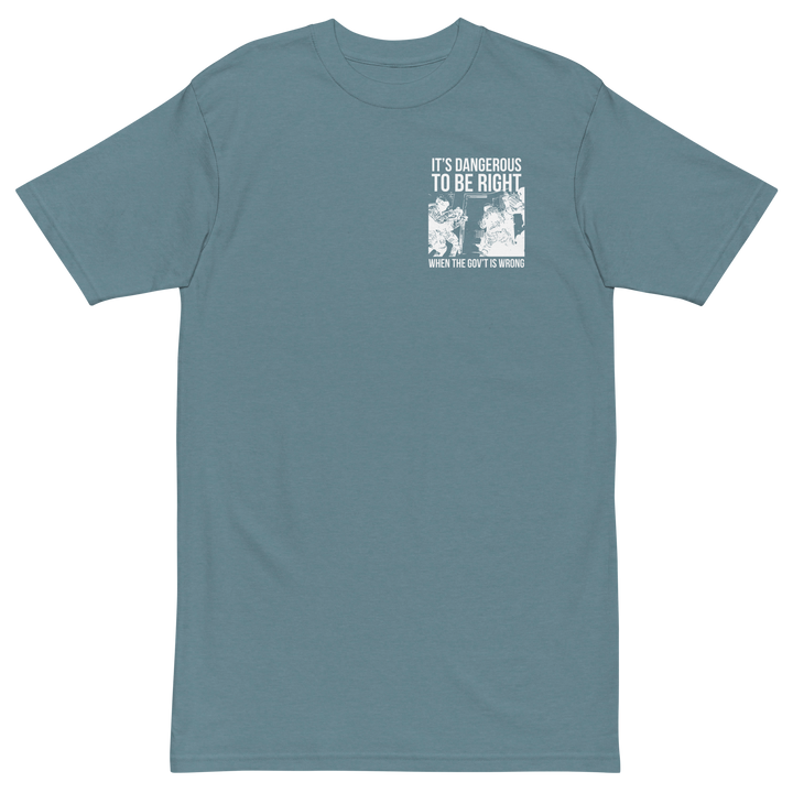 Dangerous to be Right v2 premium t-shirt