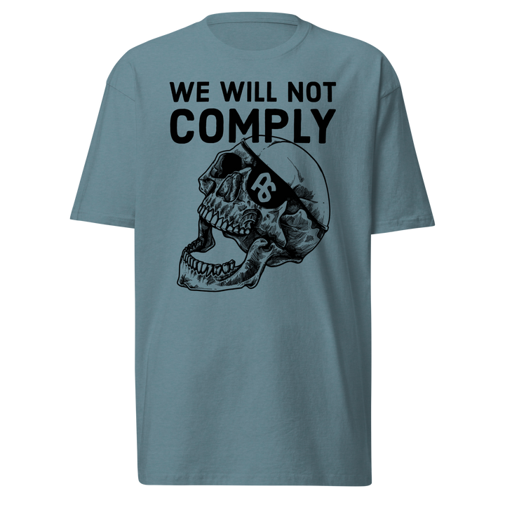We WIll Not Comply premium t-shirt