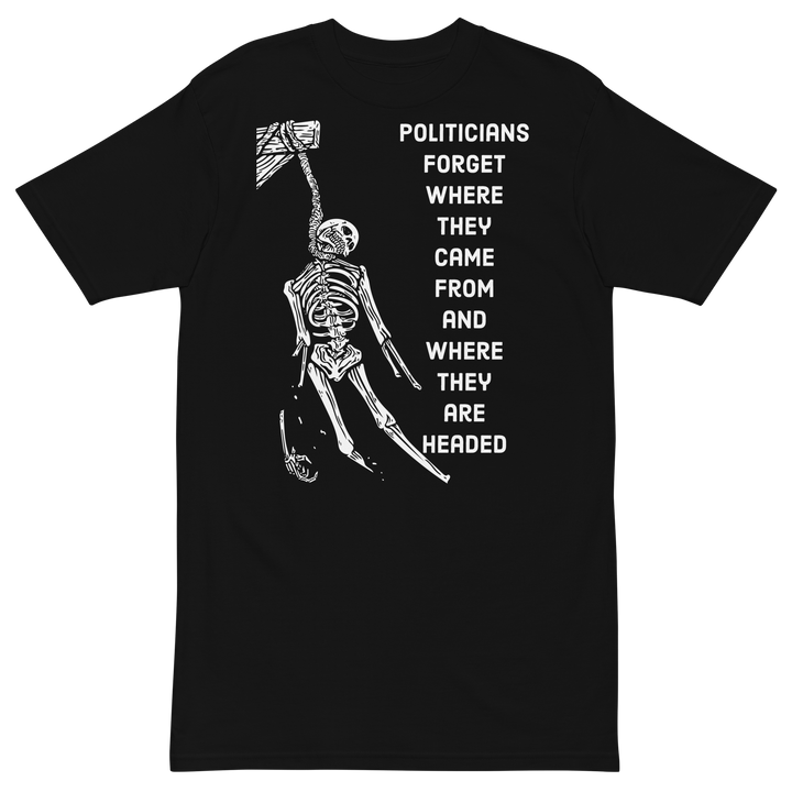 Politicians Forget OG premium t-shirt