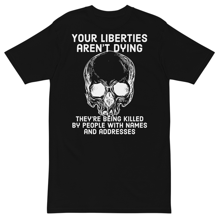 Liberties Aren't Dying OG v1 premium t-shirt