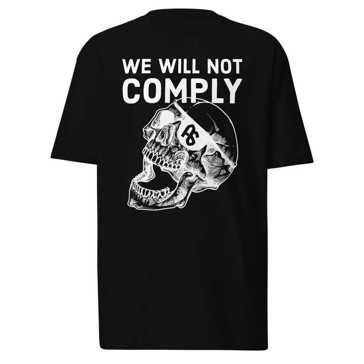 We WIll Not Comply premium t-shirt