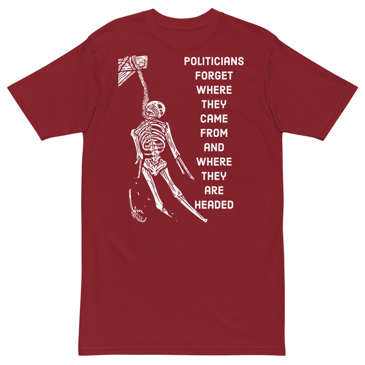 Politicians Forget OG premium t-shirt