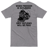 Only Outlaws Will Be Free v2 premium t-shirt