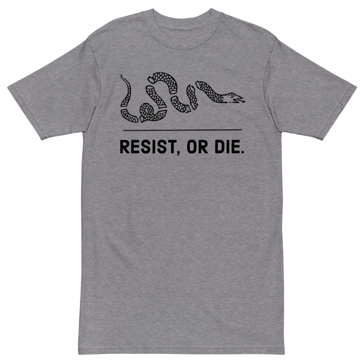 Resist, or Die. premium t-shirt