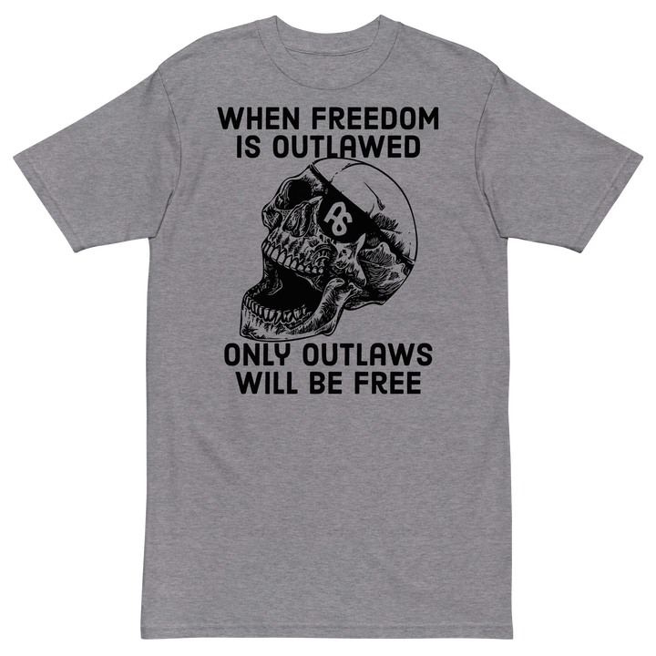 Only Outlaws Will Be Free v1 premium t-shirt