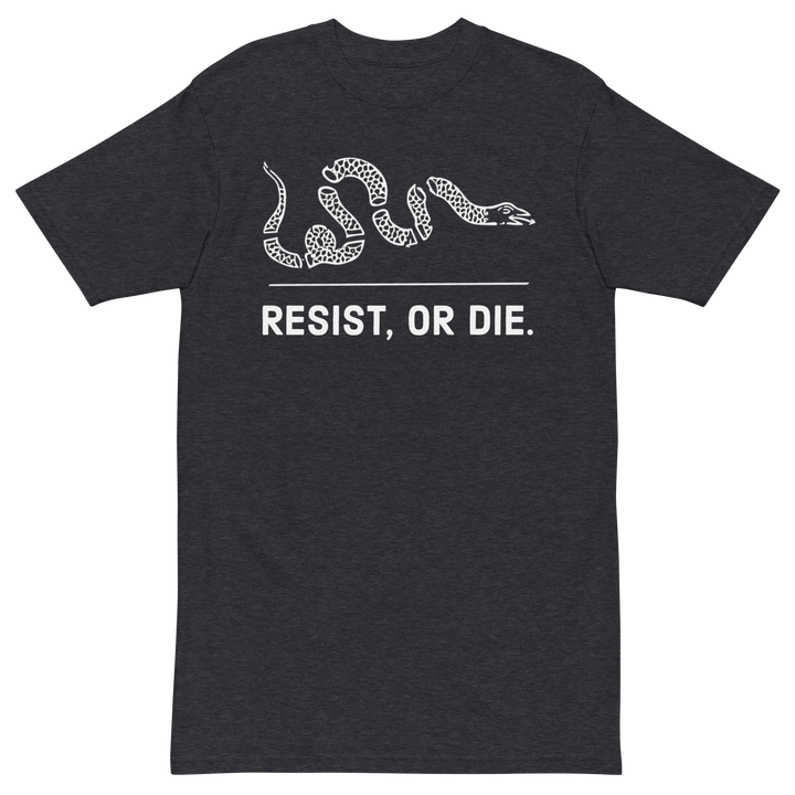 Resist, or Die. premium t-shirt