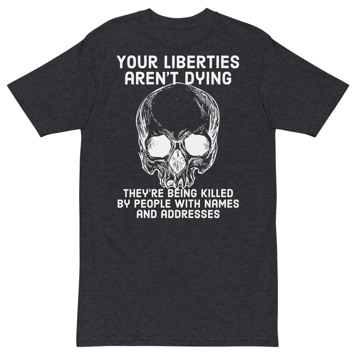Liberties Aren't Dying OG v1 premium t-shirt