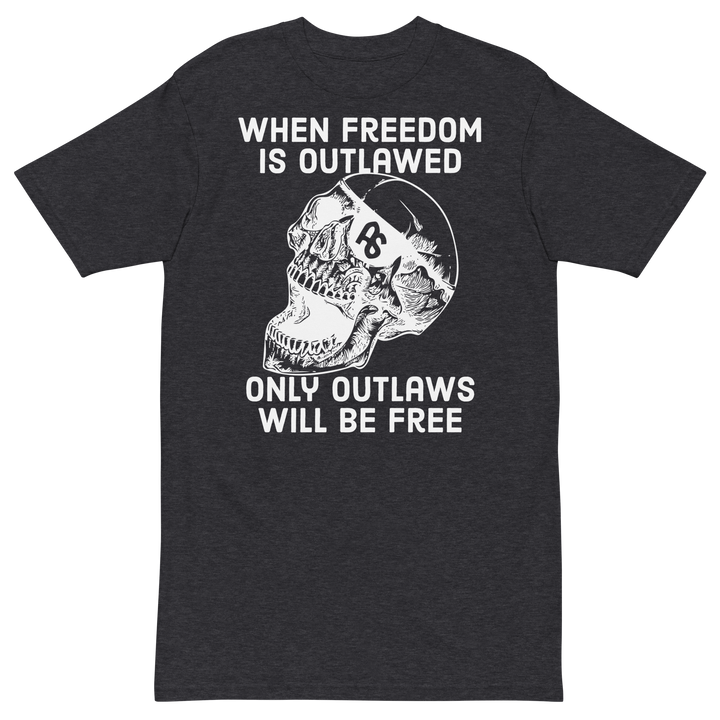Only Outlaws Will Be Free v1 premium t-shirt