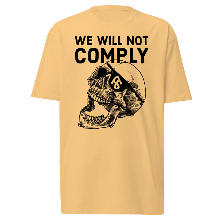 We WIll Not Comply premium t-shirt