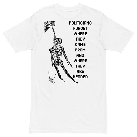 Politicians Forget OG premium t-shirt