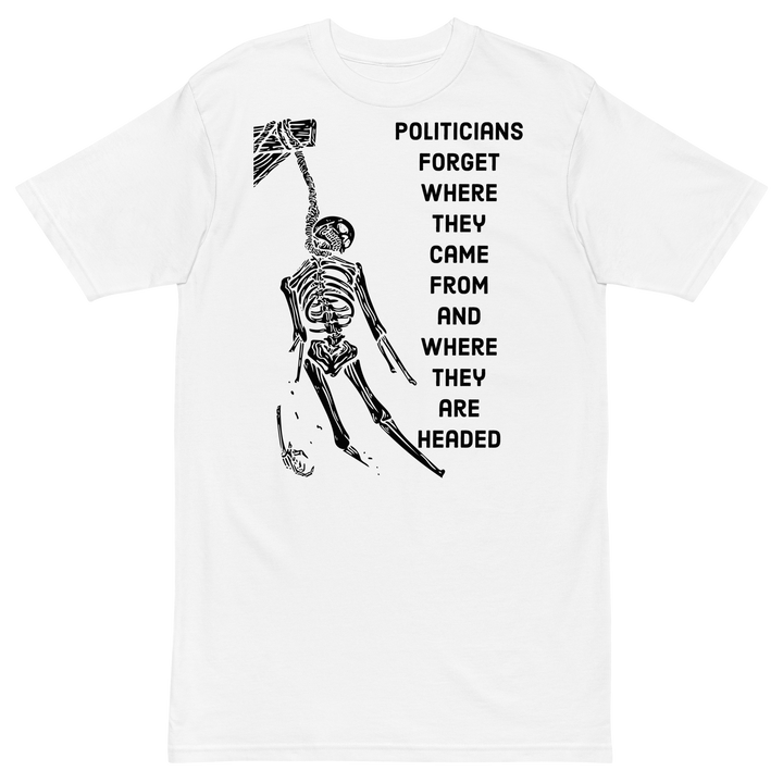 Politicians Forget OG premium t-shirt