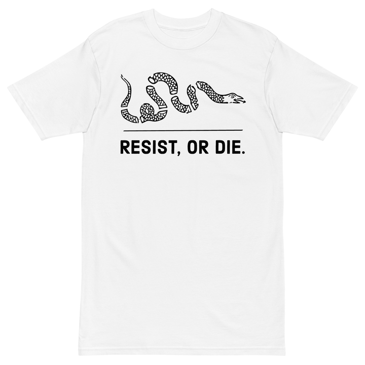 Resist, or Die. premium t-shirt