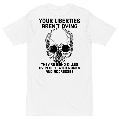 Liberties Aren't Dying OG v1 premium t-shirt