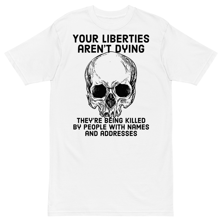 Liberties Aren't Dying OG v1 premium t-shirt