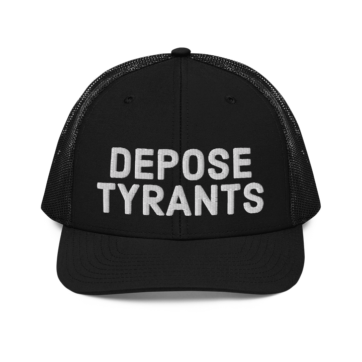 Depose Tyrants trucker hat