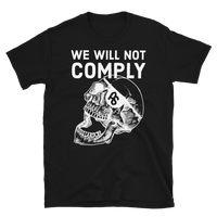 We WIll Not Comply basic t-shirt