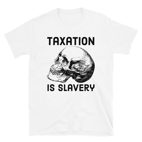 Taxation is Slavery basic t-shirt